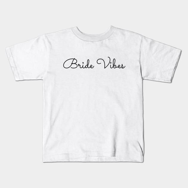 Bride Vibes Kids T-Shirt by Summyjaye